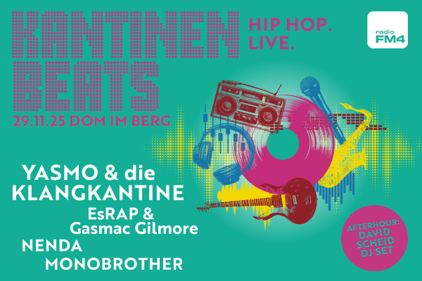 Werbung für die Veranstaltung KANTINENBEATS Hip Hop. Live. presented by FM4 am 29.11.2025 im Dom im Berg. Mit dabei sind YASMO & die Klangkantine, EsRap & Gasmac Gilmore, Nenda und Monobrother.