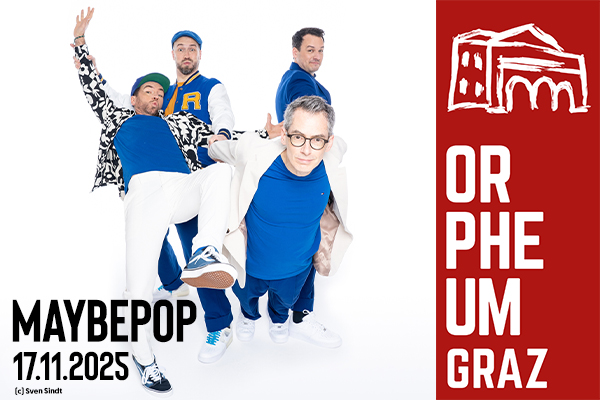Werbung für die Veranstaltung Maybepop am 17.11.2025 im Orpheum Graz.