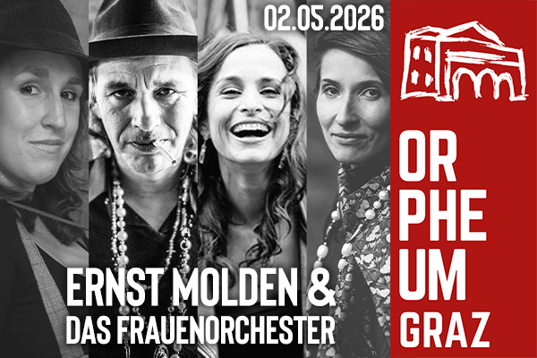 Werbung für die Veranstaltung ERNST MOLDEN & DAS FRAUENRORCHESTER am 02.05.2026 im Orpheum Graz.