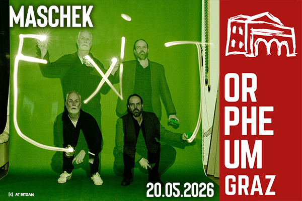 Werbung für die Veranstaltung MASCHEK am 20.05.2026 im Orpheum Graz.
