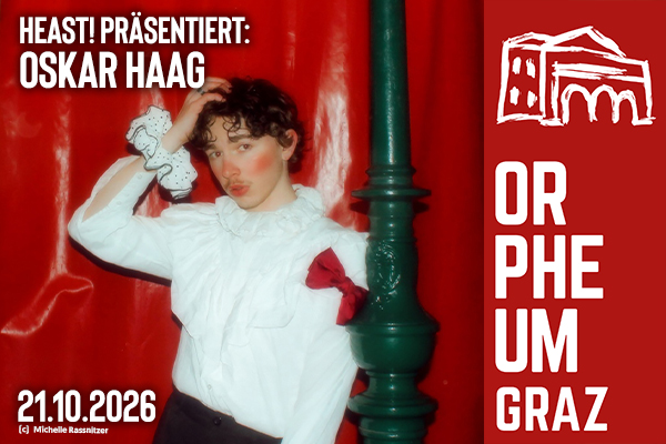 Werbung für die Veranstaltung HEAST! präsentiert: OSKAR HAAG am 21.10.2026 im Orpheum Graz.